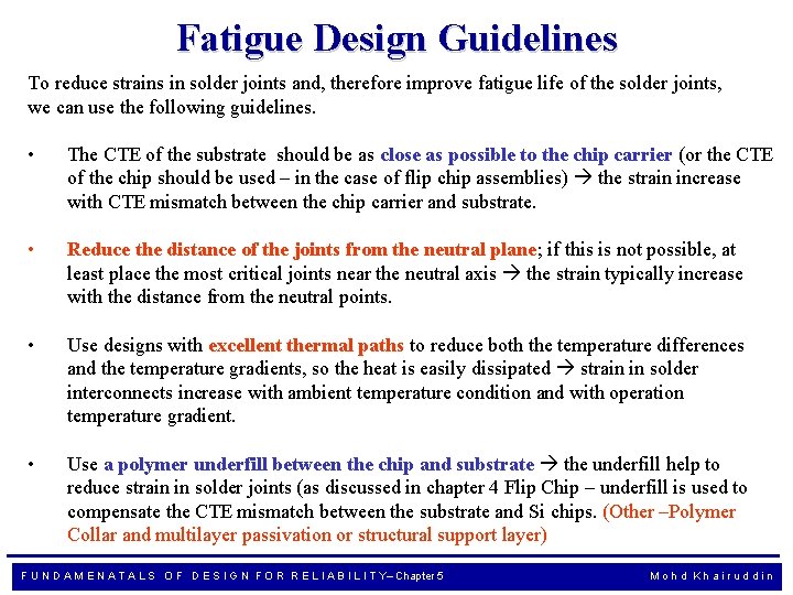 Fatigue Design Guidelines To reduce strains in solder joints and, therefore improve fatigue life