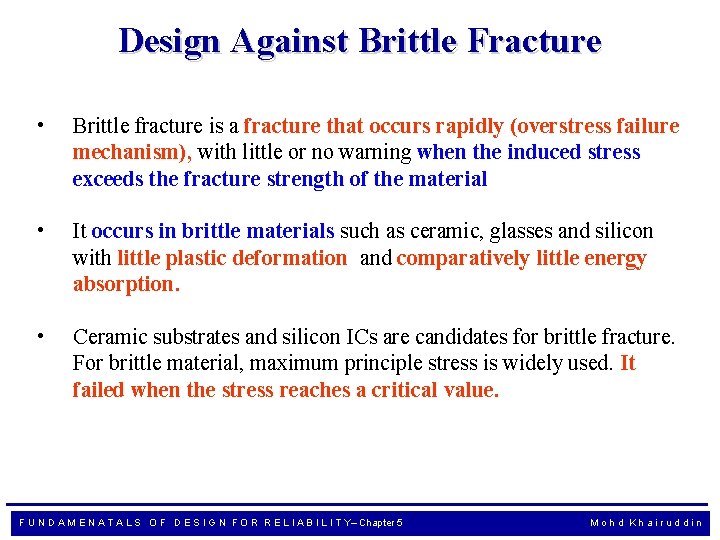 Design Against Brittle Fracture • Brittle fracture is a fracture that occurs rapidly (overstress