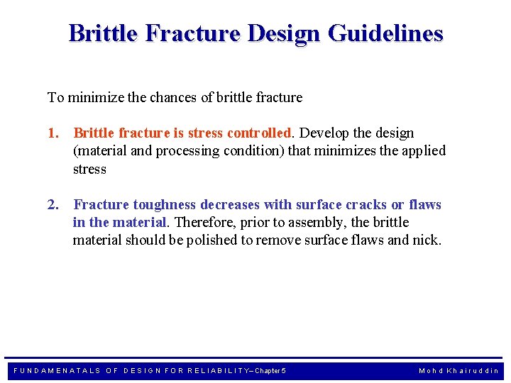 Brittle Fracture Design Guidelines To minimize the chances of brittle fracture 1. Brittle fracture