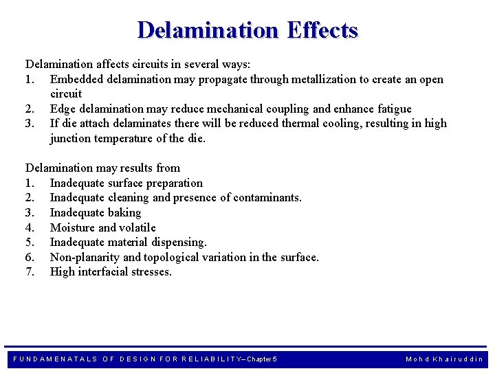 Delamination Effects Delamination affects circuits in several ways: 1. Embedded delamination may propagate through