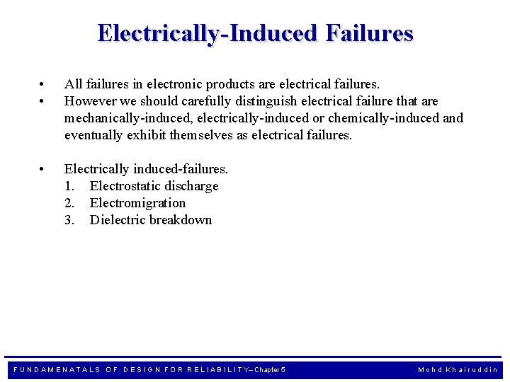 Electrically-Induced Failures • • All failures in electronic products are electrical failures. However we