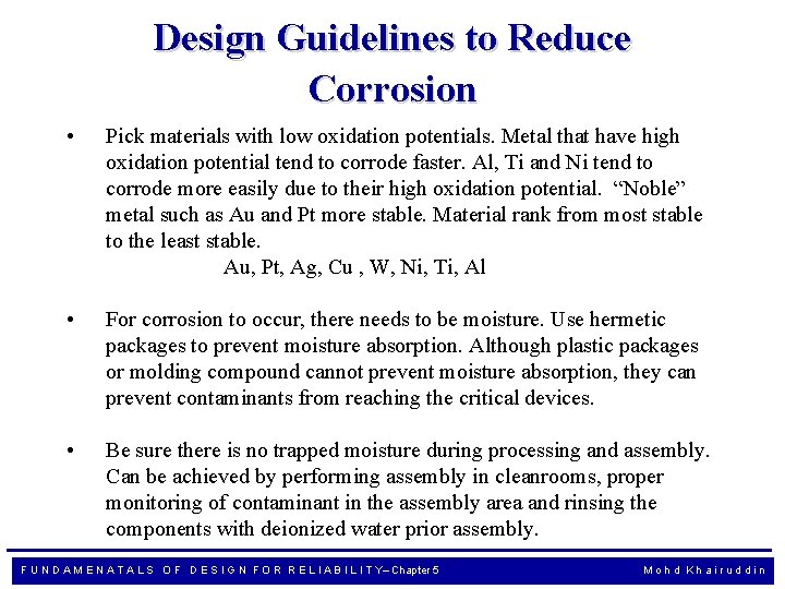 Design Guidelines to Reduce Corrosion • Pick materials with low oxidation potentials. Metal that