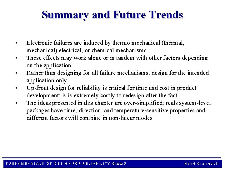 Summary and Future Trends • • • Electronic failures are induced by thermo mechanical