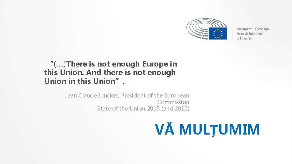  “(…. )There is not enough Europe in this Union. And there is not