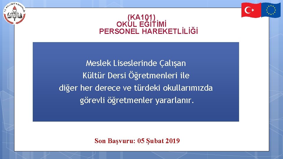 (KA 101) OKUL EĞİTİMİ PERSONEL HAREKETLİLİĞİ Meslek Liseslerinde Çalışan Kültür Dersi Öğretmenleri ile diğer