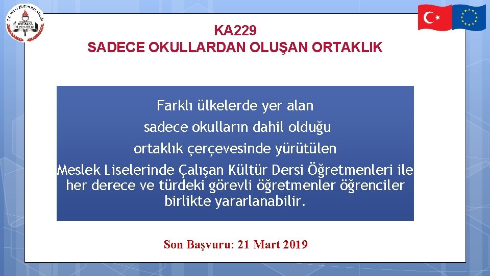 KA 229 SADECE OKULLARDAN OLUŞAN ORTAKLIK Farklı ülkelerde yer alan sadece okulların dahil olduğu