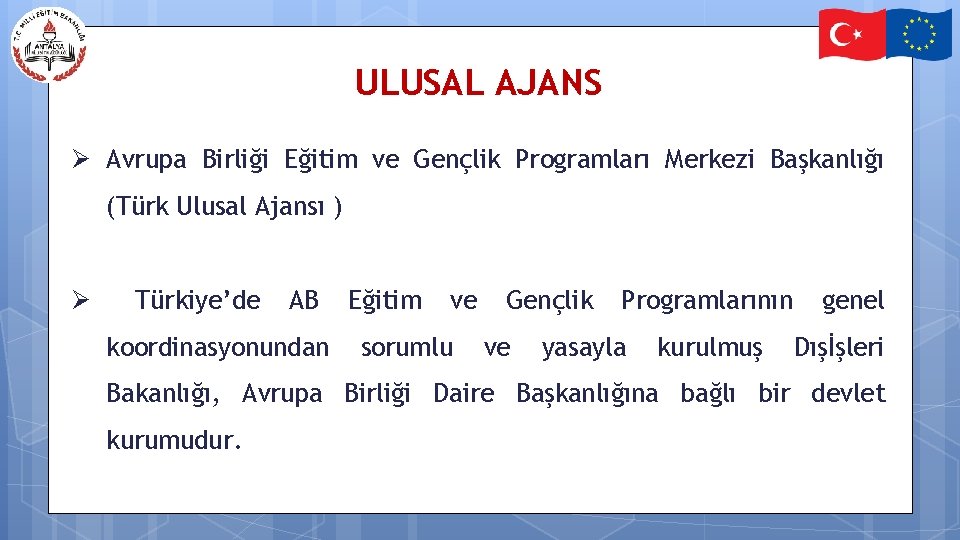 ULUSAL AJANS Ø Avrupa Birliği Eğitim ve Gençlik Programları Merkezi Başkanlığı (Türk Ulusal Ajansı