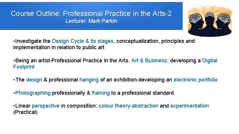 Course Outline: Professional Practice in the Arts-2 Lecturer: Mark Parkin • Investigate the Design