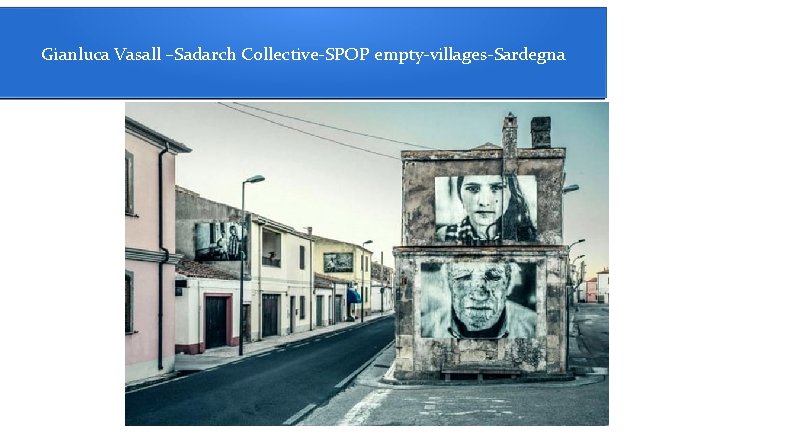 Gianluca Vasall –Sadarch Collective-SPOP empty-villages-Sardegna 