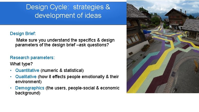 Design Cycle: strategies & development of ideas Design Brief: Make sure you understand the