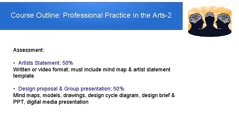 Course Outline: Professional Practice in the Arts-2 Assessment: • Artists Statement; 50% Written or