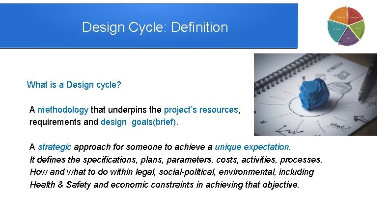 Design Cycle: Definition What is a Design cycle? A methodology that underpins the project’s