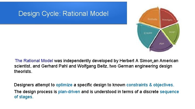 Design Cycle: Rational Model The Rational Model was independently developed by Herbert A Simon