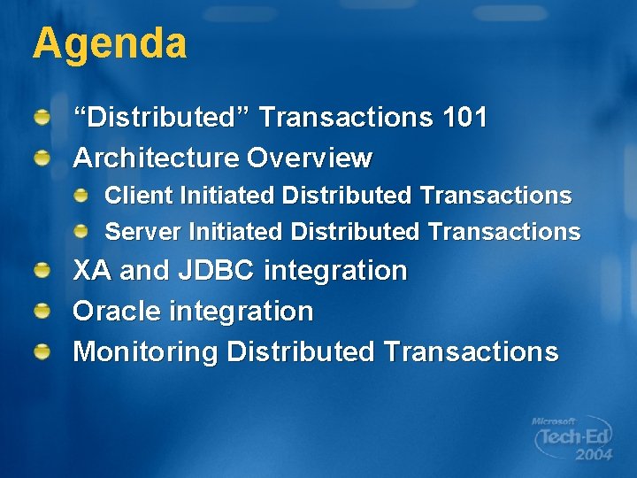 Agenda “Distributed” Transactions 101 Architecture Overview Client Initiated Distributed Transactions Server Initiated Distributed Transactions