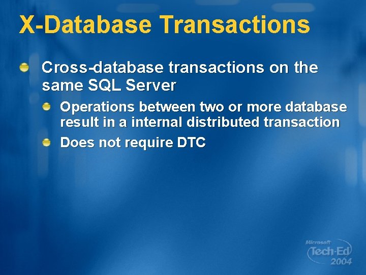 X-Database Transactions Cross-database transactions on the same SQL Server Operations between two or more