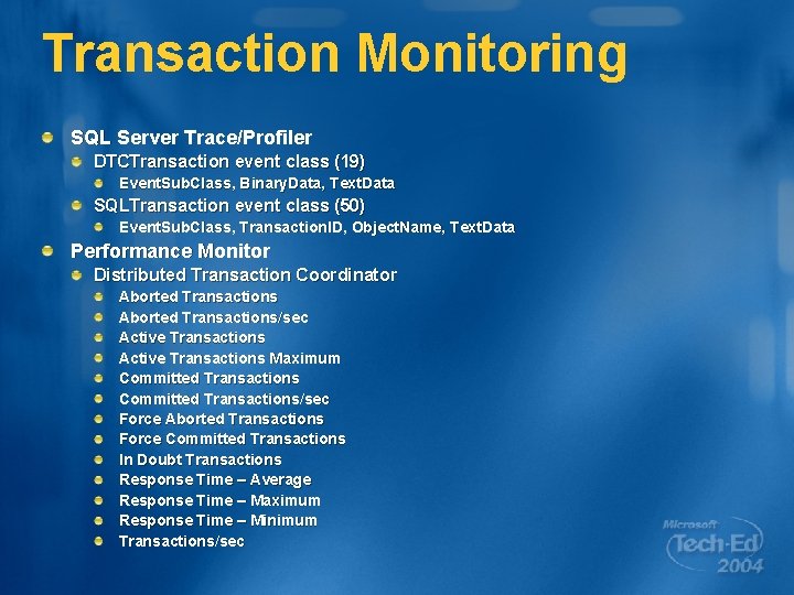 Transaction Monitoring SQL Server Trace/Profiler DTCTransaction event class (19) Event. Sub. Class, Binary. Data,