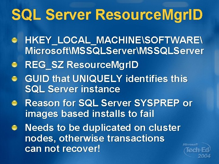 SQL Server Resource. Mgr. ID HKEY_LOCAL_MACHINESOFTWARE MicrosoftMSSQLServer REG_SZ Resource. Mgr. ID GUID that UNIQUELY