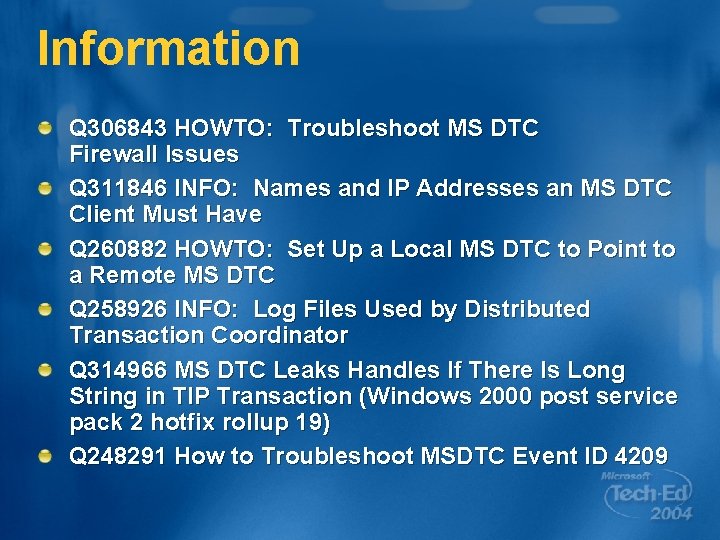 Information Q 306843 HOWTO: Troubleshoot MS DTC Firewall Issues Q 311846 INFO: Names and