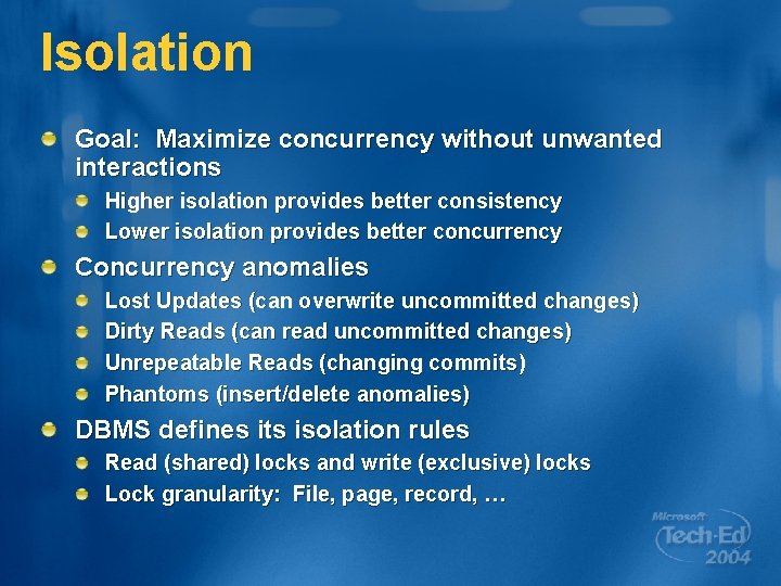 Isolation Goal: Maximize concurrency without unwanted interactions Higher isolation provides better consistency Lower isolation