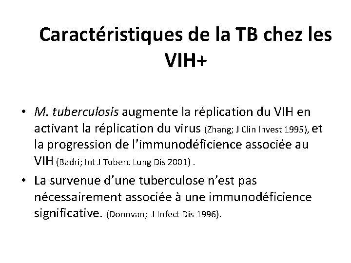 Caractéristiques de la TB chez les VIH+ • M. tuberculosis augmente la réplication du