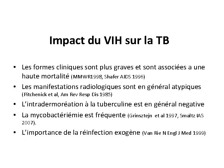 Impact du VIH sur la TB • Les formes cliniques sont plus graves et