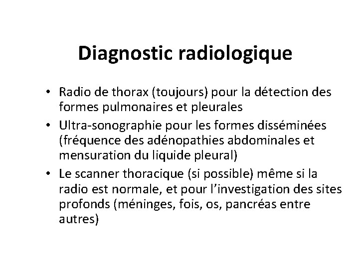 Diagnostic radiologique • Radio de thorax (toujours) pour la détection des formes pulmonaires et