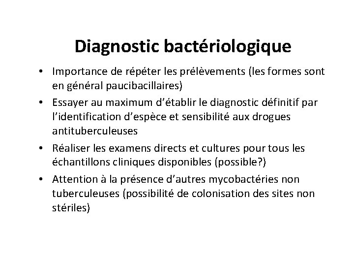 Diagnostic bactériologique • Importance de répéter les prélèvements (les formes sont en général paucibacillaires)