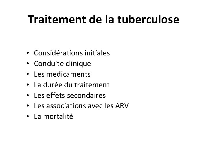 Traitement de la tuberculose • • Considérations initiales Conduite clinique Les medicaments La durée