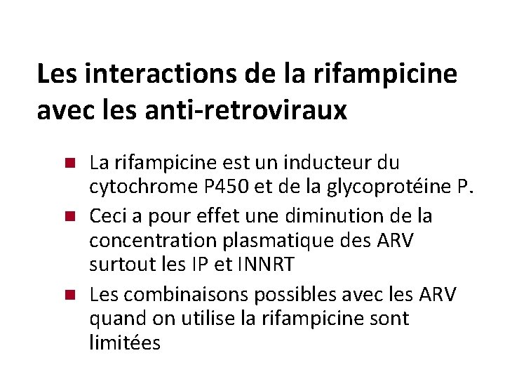 Les interactions de la rifampicine avec les anti-retroviraux n n n La rifampicine est