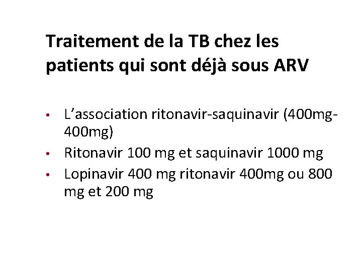 Traitement de la TB chez les patients qui sont déjà sous ARV • •