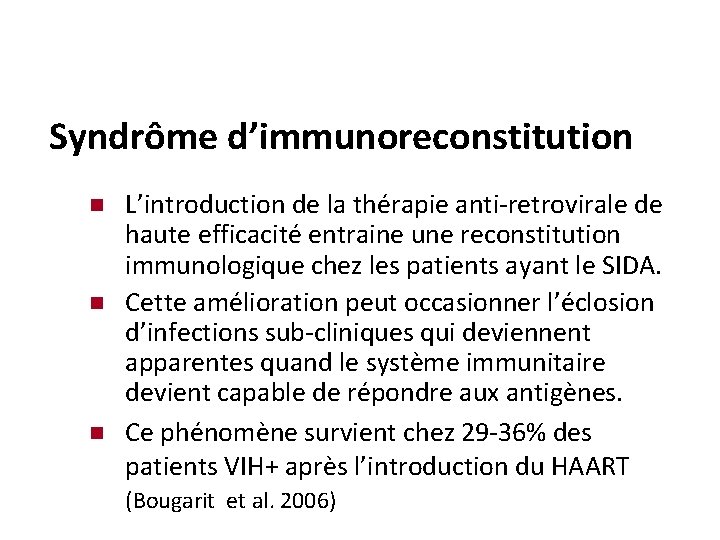 Syndrôme d’immunoreconstitution n L’introduction de la thérapie anti-retrovirale de haute efficacité entraine une reconstitution