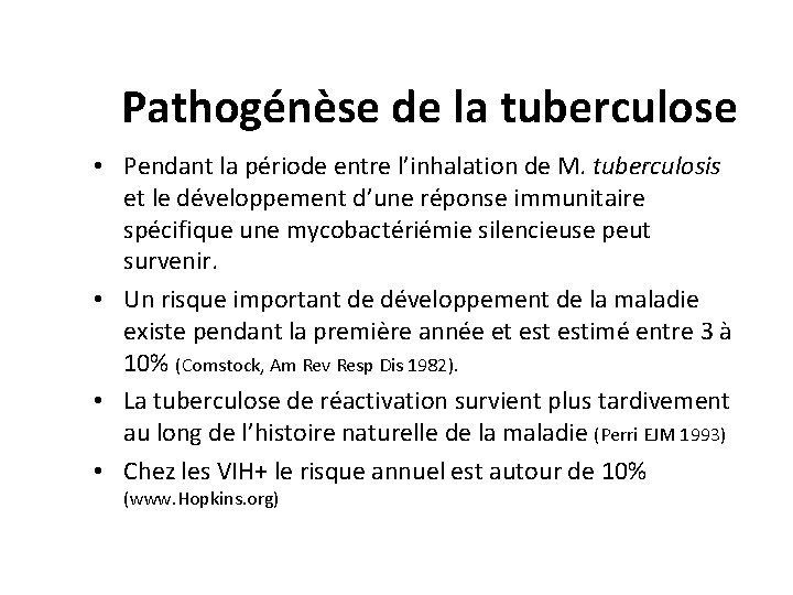 Pathogénèse de la tuberculose • Pendant la période entre l’inhalation de M. tuberculosis et