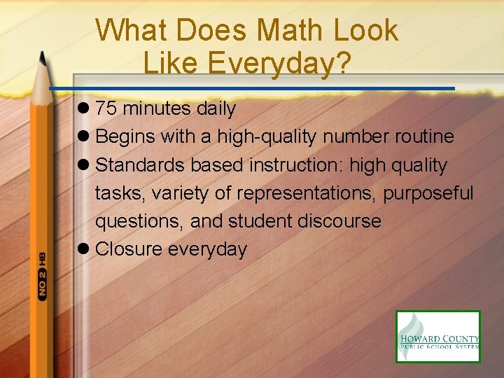 What Does Math Look Like Everyday? l 75 minutes daily l Begins with a