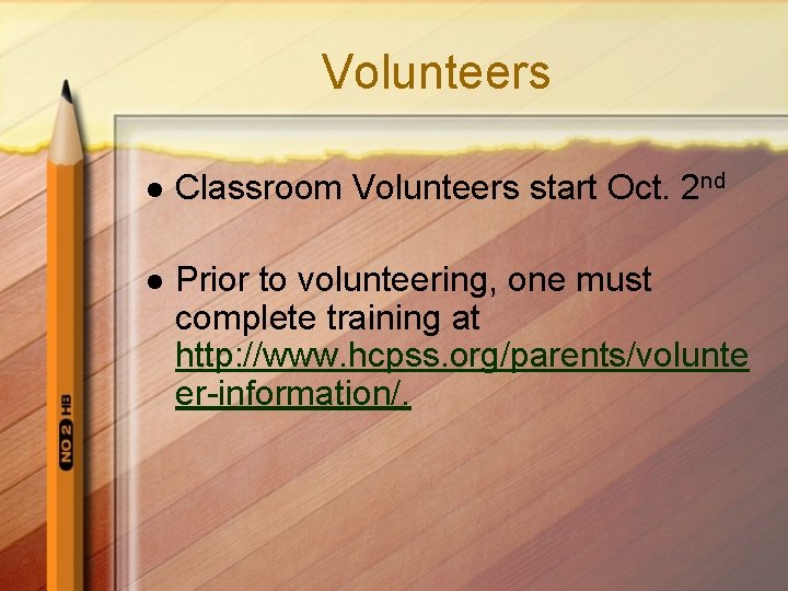 Volunteers l Classroom Volunteers start Oct. 2 nd l Prior to volunteering, one must