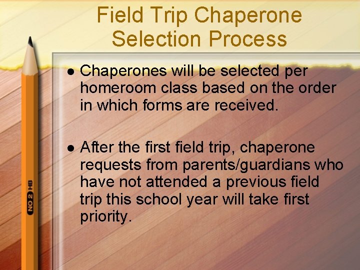 Field Trip Chaperone Selection Process l Chaperones will be selected per homeroom class based