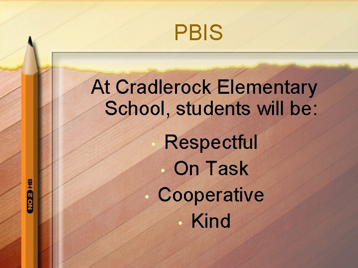PBIS At Cradlerock Elementary School, students will be: • • Respectful • On Task