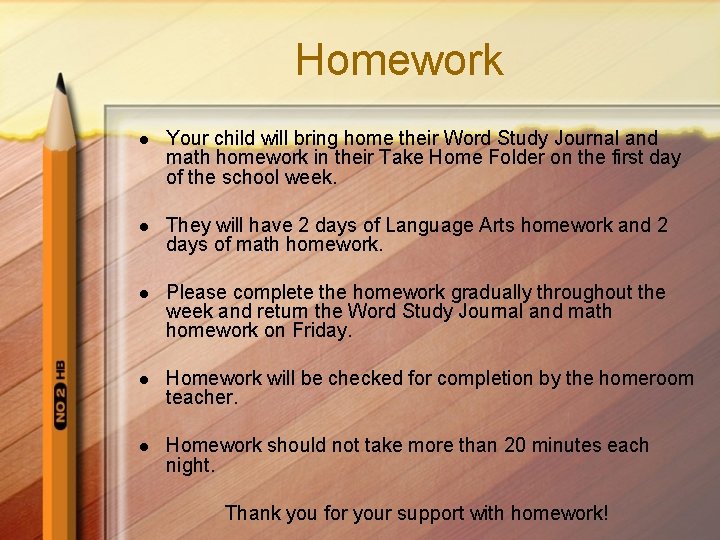 Homework l Your child will bring home their Word Study Journal and math homework