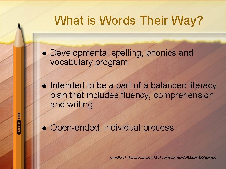 What is Words Their Way? l Developmental spelling, phonics and vocabulary program l Intended
