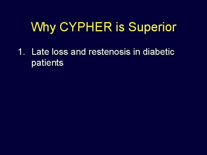 Why CYPHER is Superior 1. Late loss and restenosis in diabetic patients 