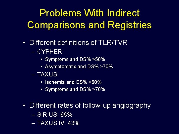 Problems With Indirect Comparisons and Registries • Different definitions of TLR/TVR – CYPHER: •