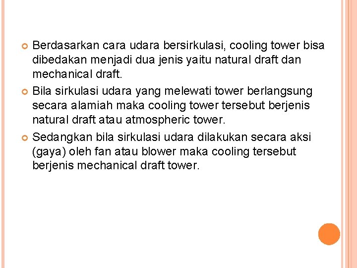 Berdasarkan cara udara bersirkulasi, cooling tower bisa dibedakan menjadi dua jenis yaitu natural draft