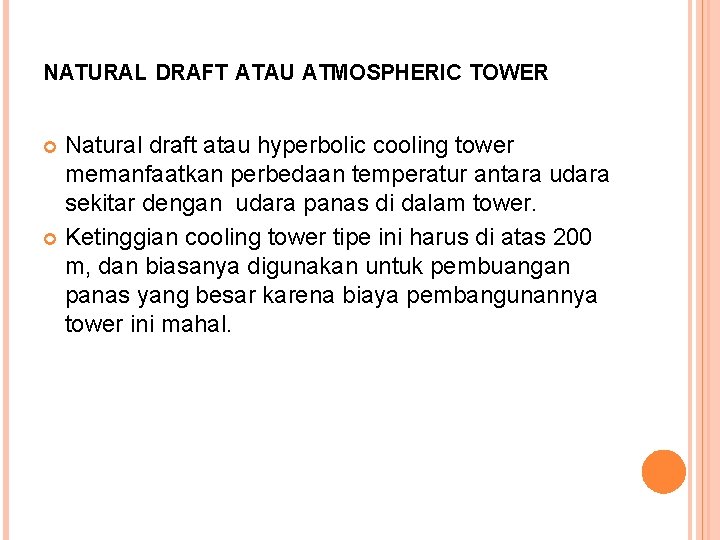 NATURAL DRAFT ATAU ATMOSPHERIC TOWER Natural draft atau hyperbolic cooling tower memanfaatkan perbedaan temperatur