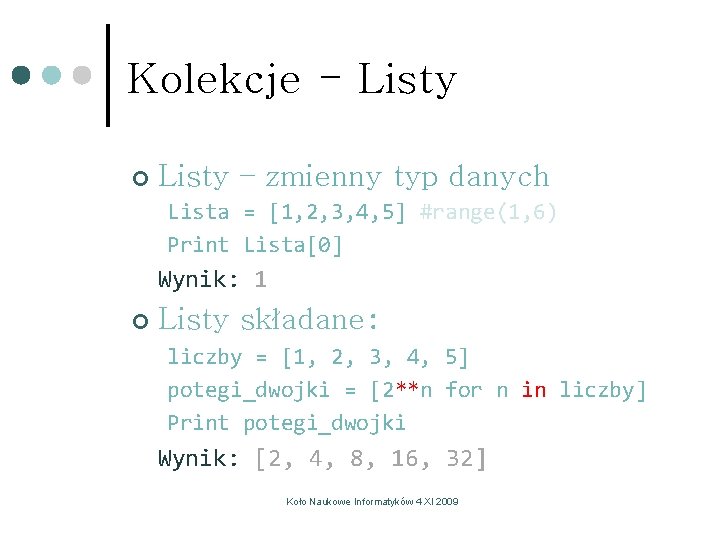 Kolekcje - Listy ¢ Listy – zmienny typ danych Lista = [1, 2, 3, Kolekcje - Listy ¢ Listy – zmienny typ danych Lista = [1, 2, 3,