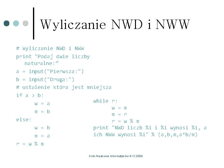 Wyliczanie NWD i NWW # Wyliczanie NWD i NWW print "Podaj dwie liczby naturalne: Wyliczanie NWD i NWW # Wyliczanie NWD i NWW print "Podaj dwie liczby naturalne: