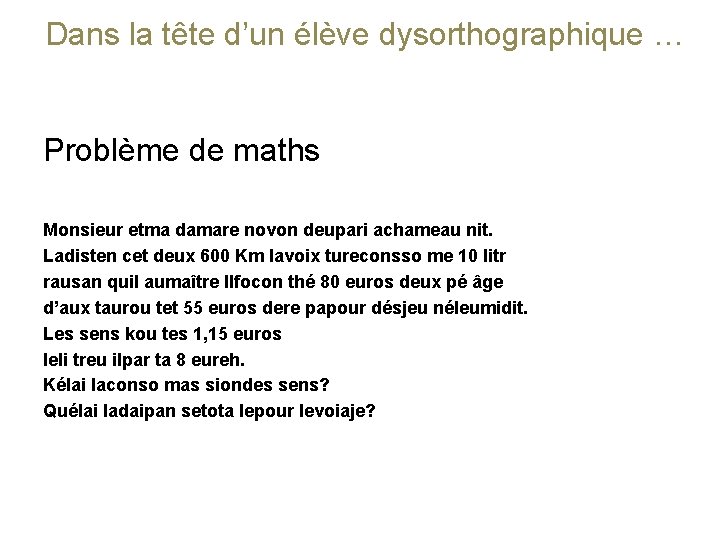 Dans la tête d’un élève dysorthographique … Problème de maths Monsieur etma damare novon