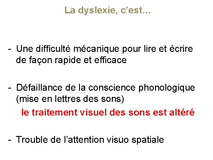 La dyslexie, c’est… - Une difficulté mécanique pour lire et écrire de façon rapide