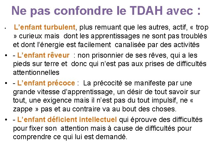 Ne pas confondre le TDAH avec : L’enfant turbulent, plus remuant que les autres,