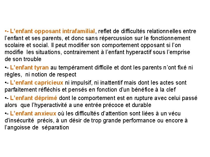  • - L’enfant opposant intrafamilial, reflet de difficultés relationnelles entre l’enfant et ses