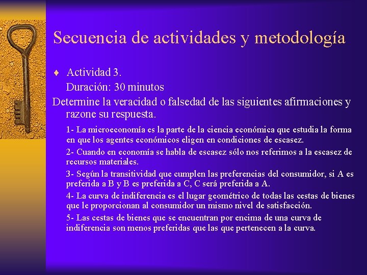 Secuencia de actividades y metodología ¨ Actividad 3. Duración: 30 minutos Determine la veracidad
