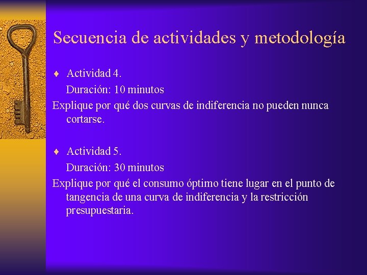 Secuencia de actividades y metodología ¨ Actividad 4. Duración: 10 minutos Explique por qué